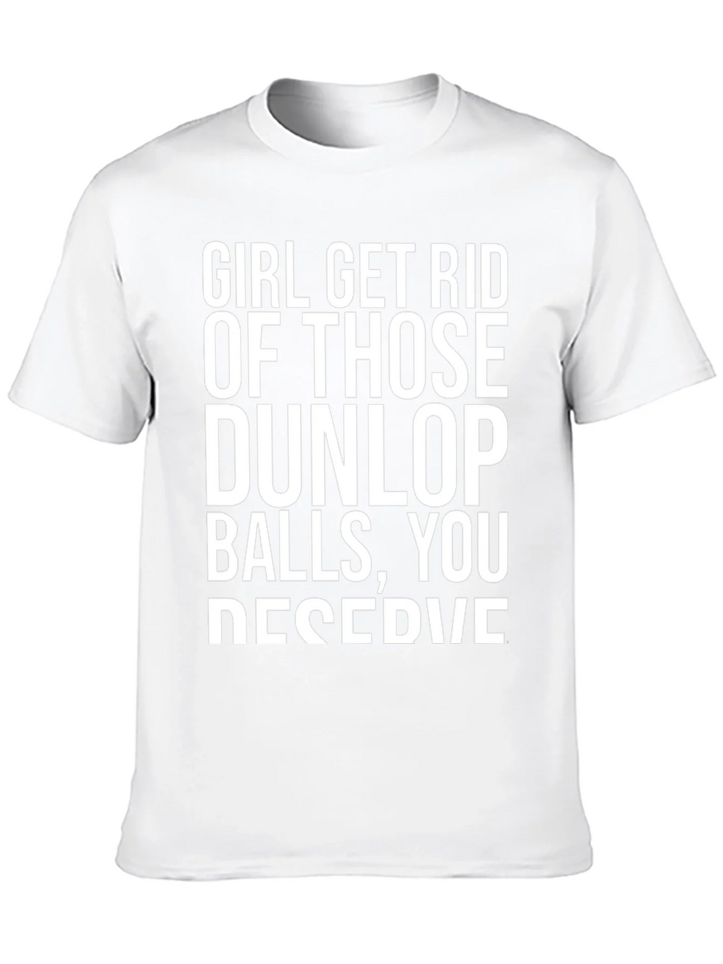 Girl Get Rid of Those Dunlop Balls Graphic T-Shirt product image 7
