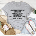 No Cure For Stupid Tee product image 1