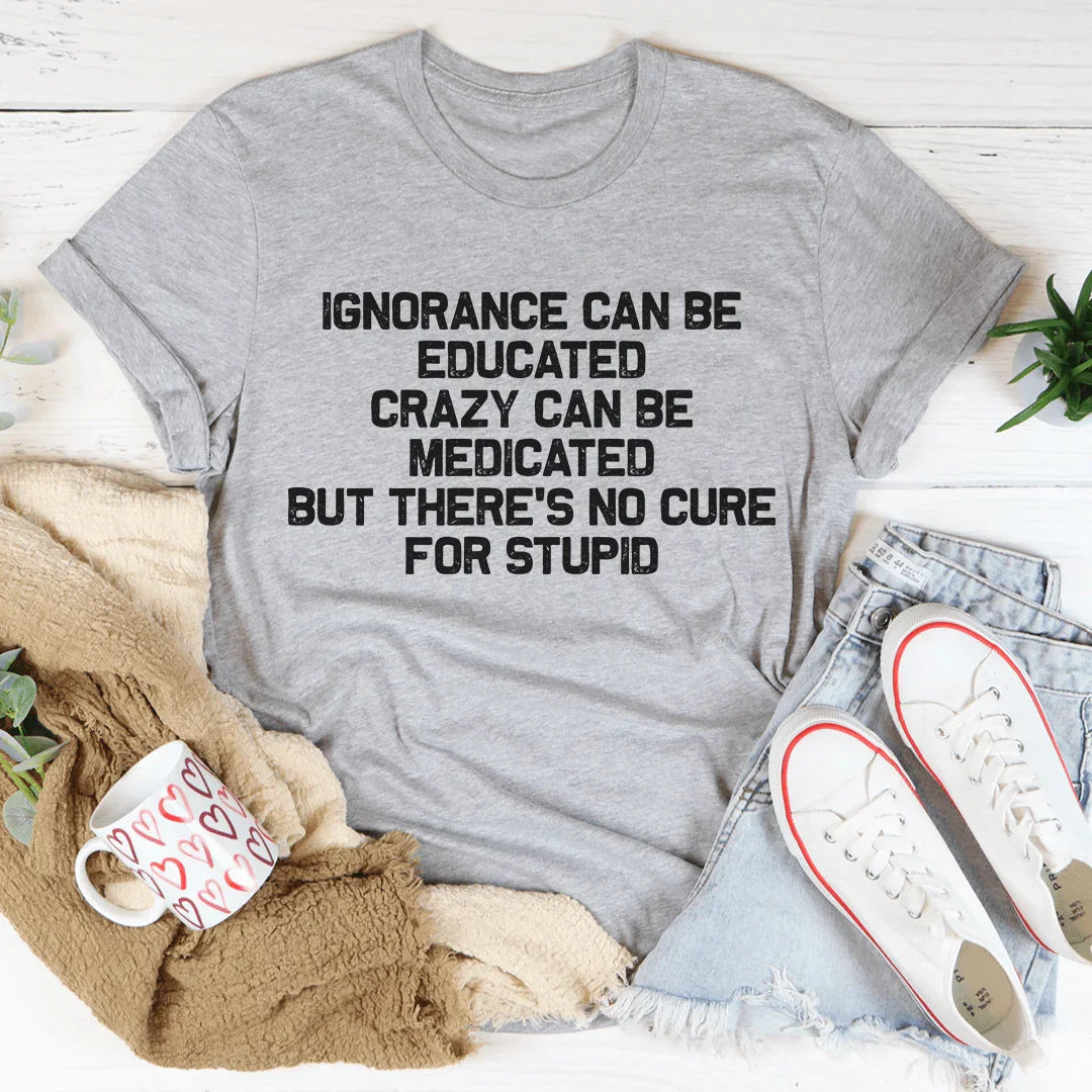 No Cure For Stupid Tee product image 1
