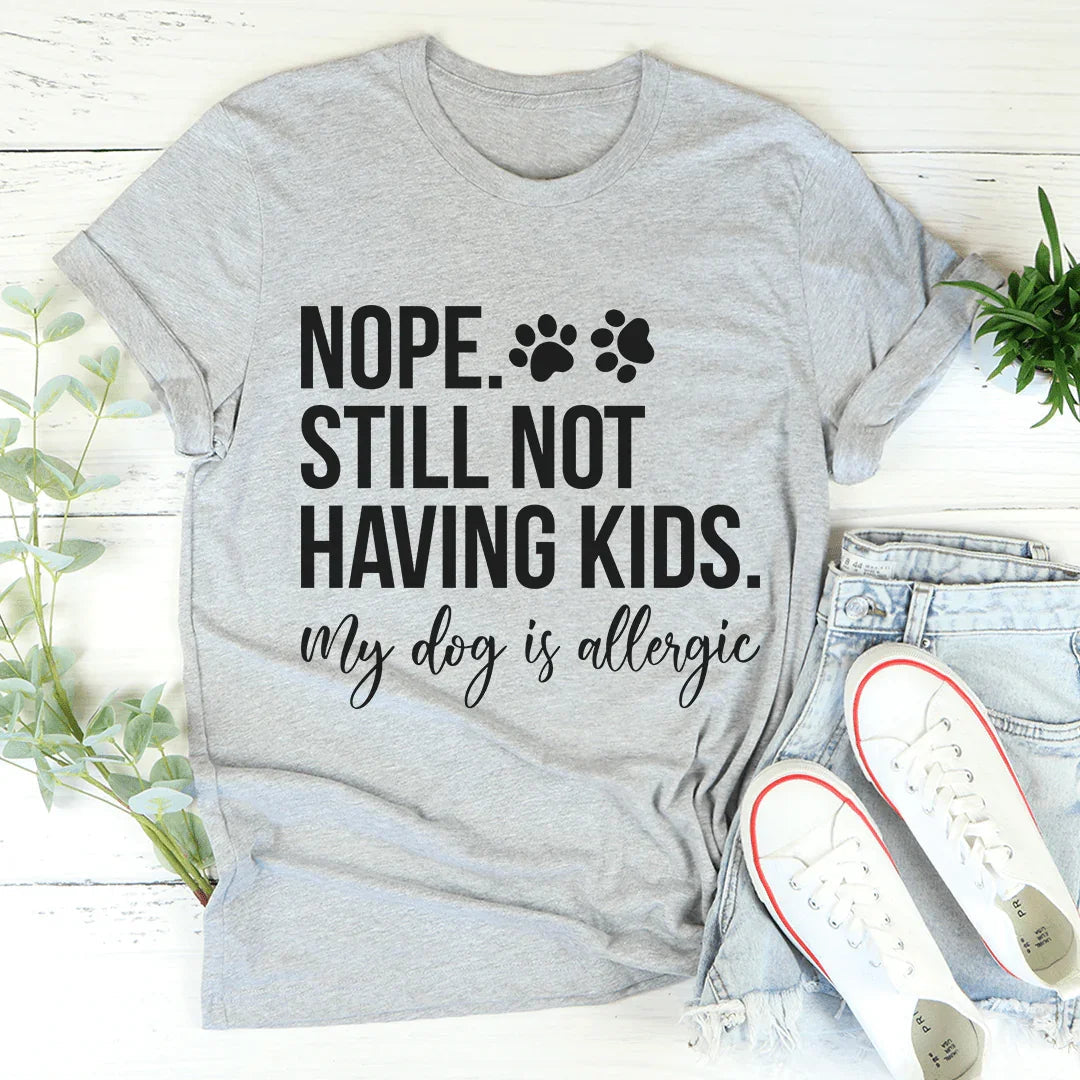 Nope Still Not Having Kids Tee product image 2