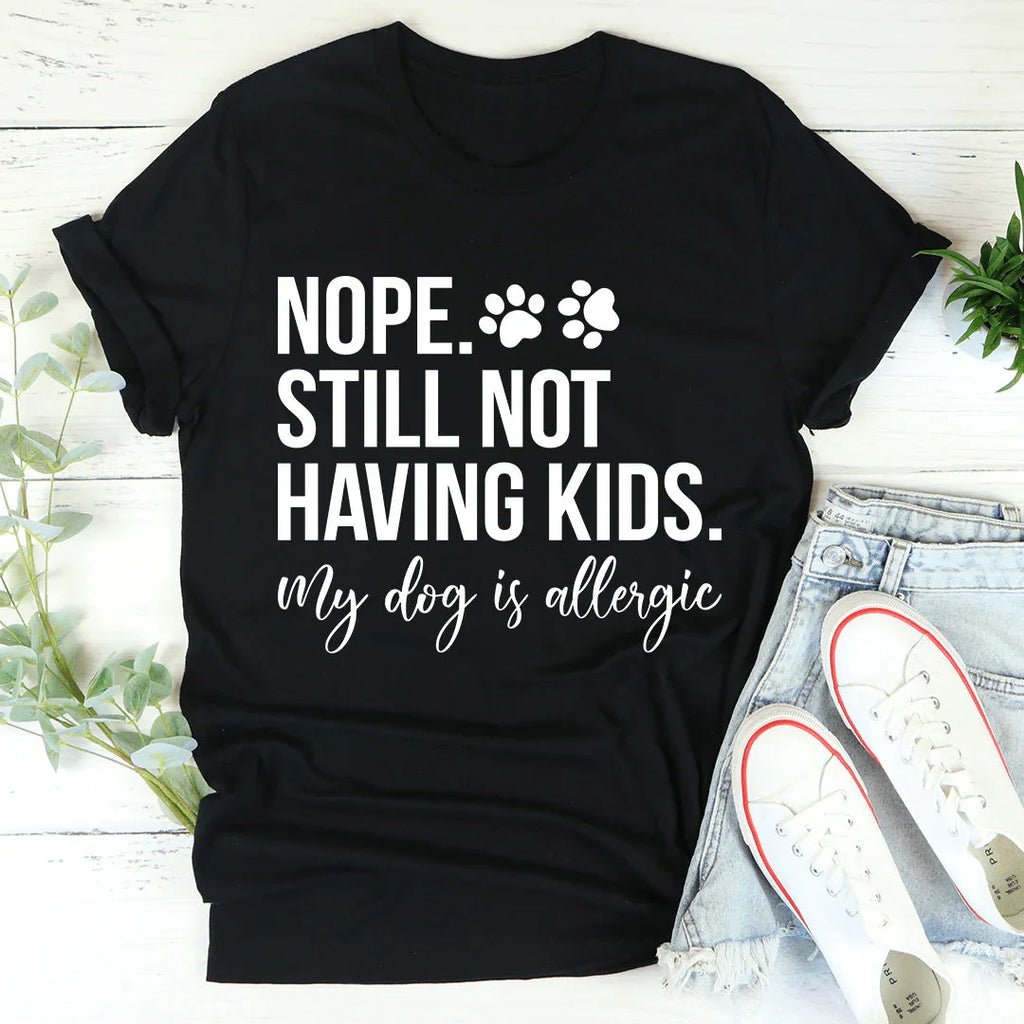 Nope Still Not Having Kids Tee product image 3