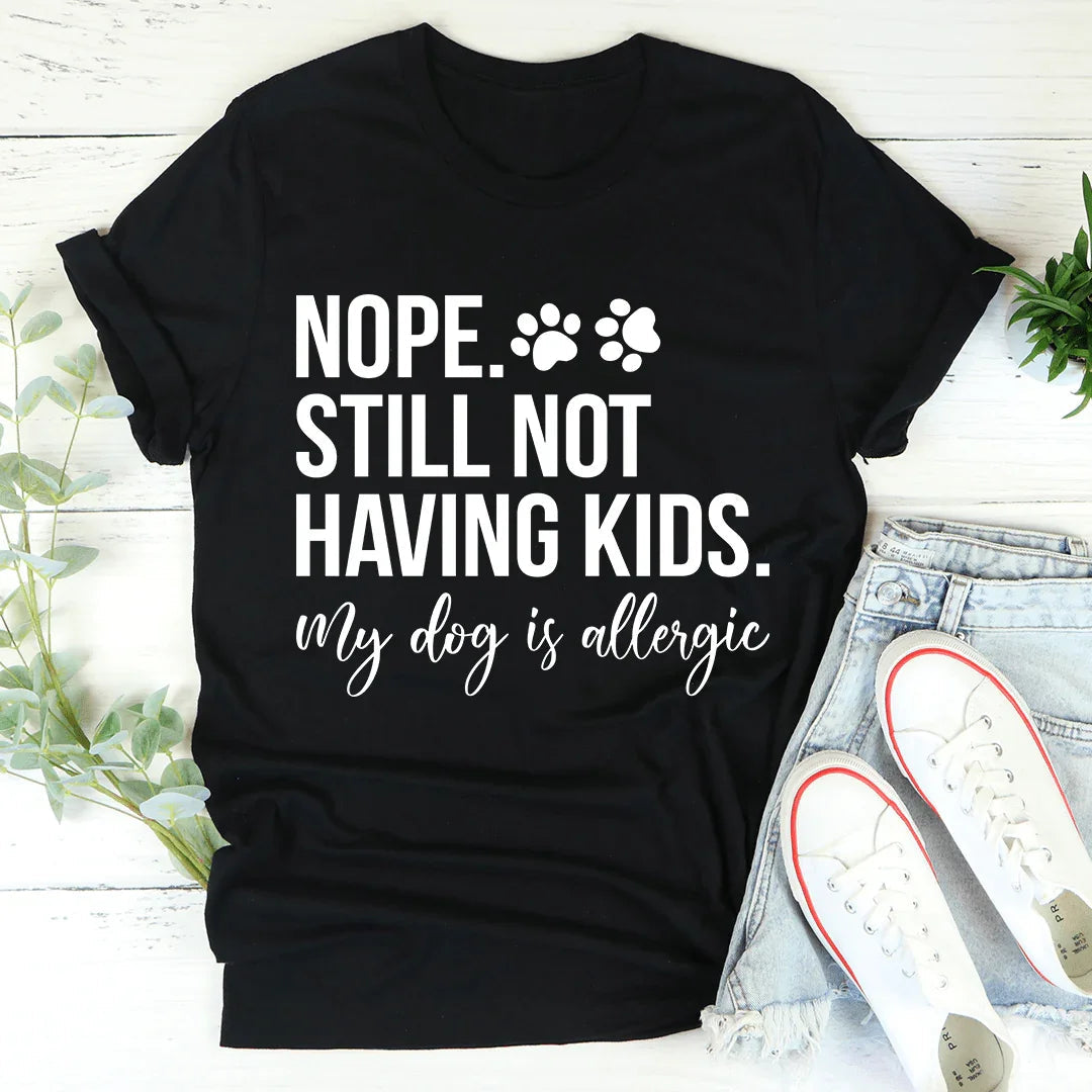 Nope Still Not Having Kids Tee product image 3