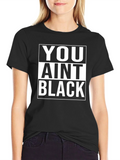 You Aint Black T-Shirt product image 1