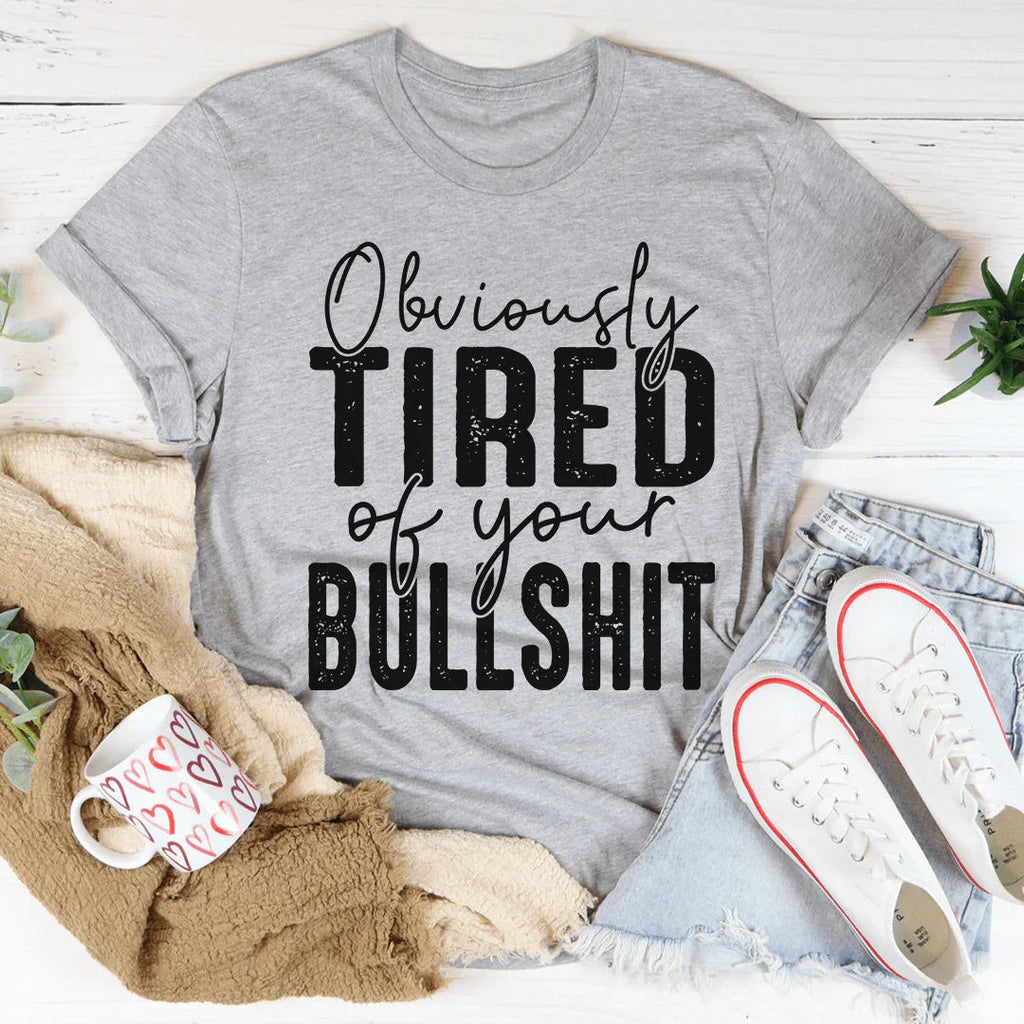 Obviously Tired Of Your BS Tee product image 2