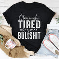 Obviously Tired Of Your BS Tee product image 1