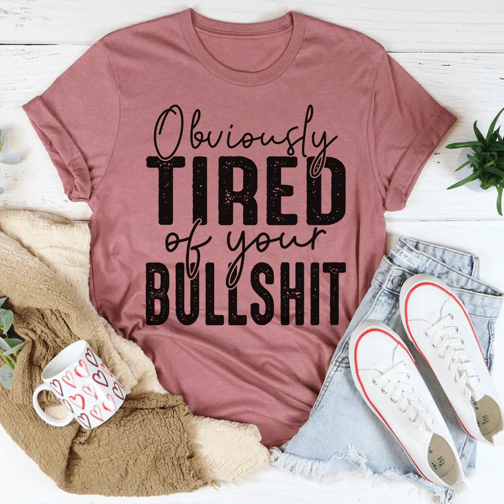 Obviously Tired Of Your BS Tee product image 3