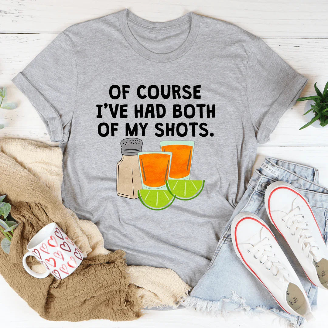Of Course I've Had Both Of My Tequila Shots Graphic T-Shirt product image 1