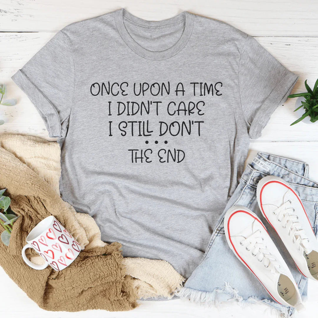 Once Upon A Time I Didn't Care I Still Don't Tee product image 5