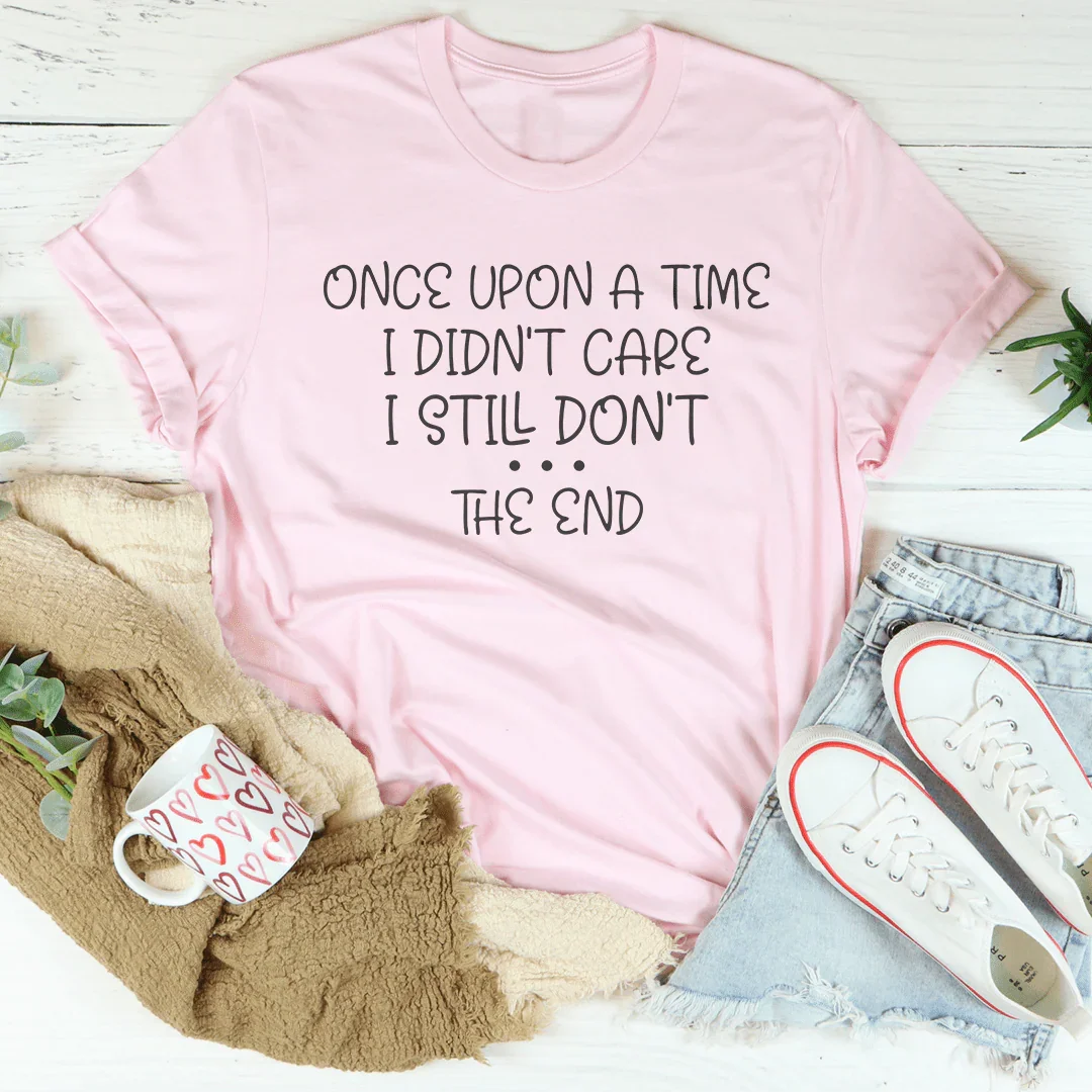 Once Upon A Time I Didn't Care I Still Don't Tee product image 2