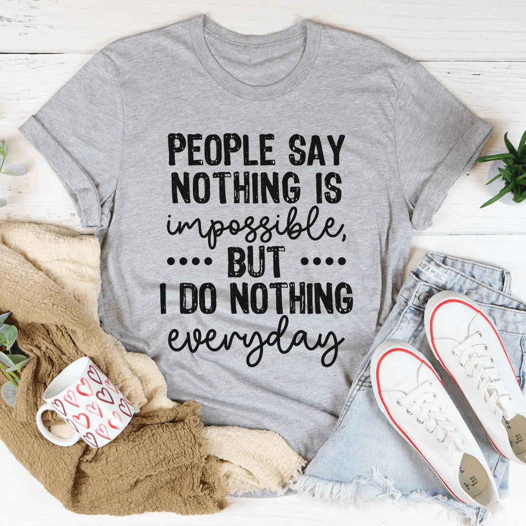 People Say Nothing Is Impossible Tee product image 2
