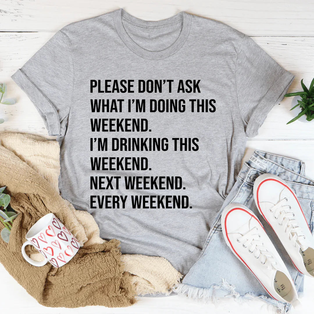 Please Don't Ask What I'm Doing This Weekend Tee product image 2