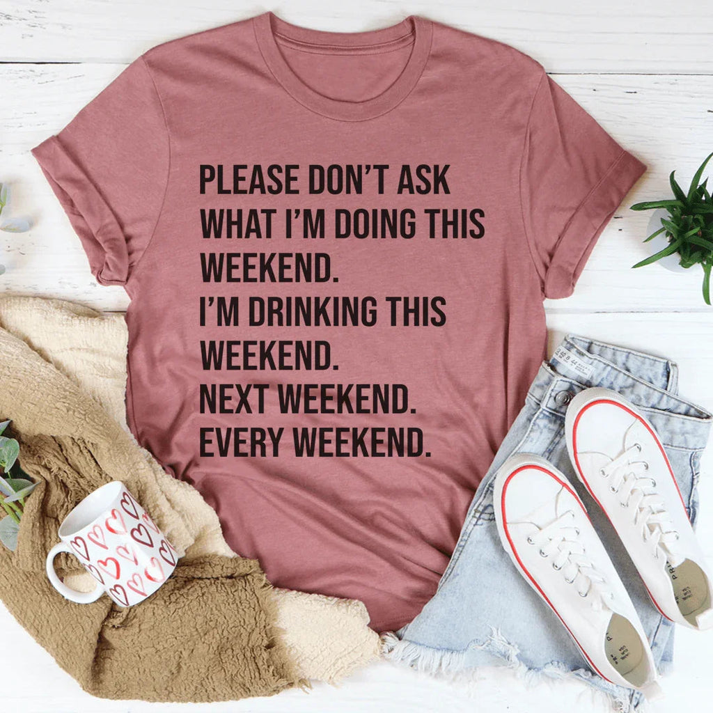 Please Don't Ask What I'm Doing This Weekend Tee product image 1
