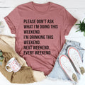 Please Don't Ask What I'm Doing This Weekend Tee product image 1