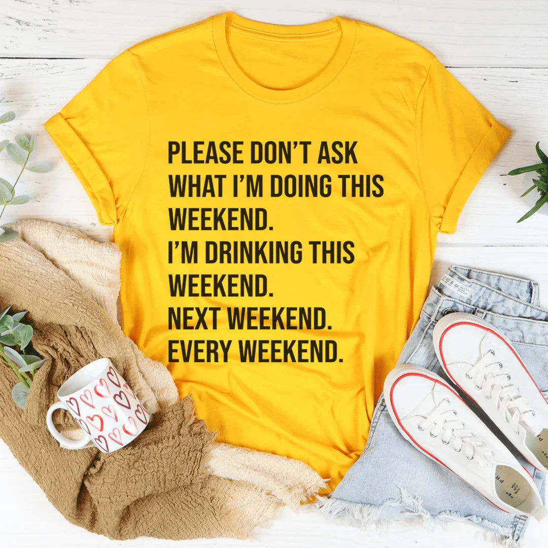 Please Don't Ask What I'm Doing This Weekend Tee product image 4