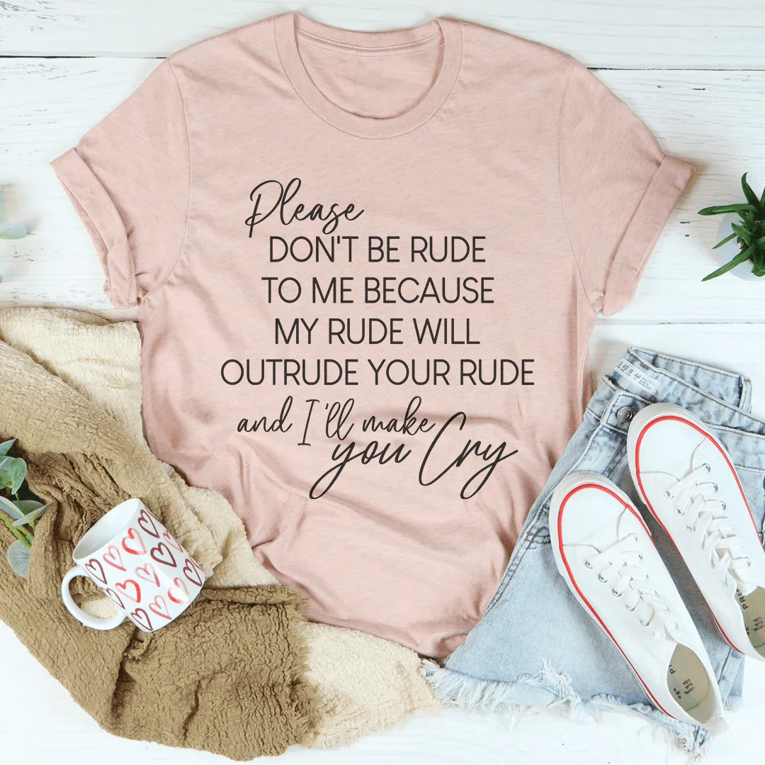 "Please Don't Be Rude To Me" Sarcastic Quote Graphic Shirt product image 2