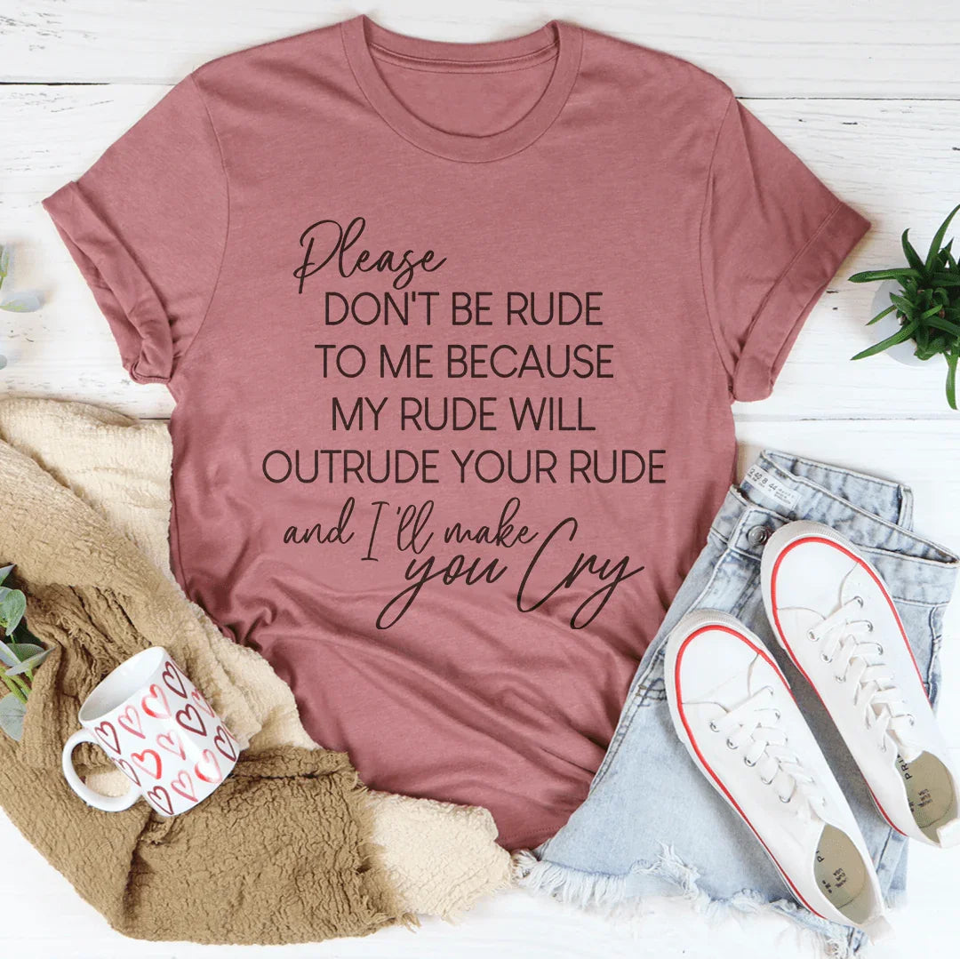 "Please Don't Be Rude To Me" Sarcastic Quote Graphic Shirt product image 1