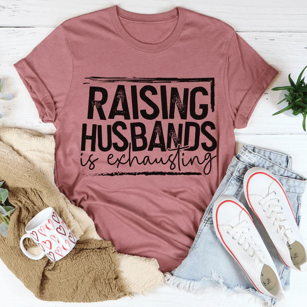 Raising Husbands Is Exhausting Tee product image 2