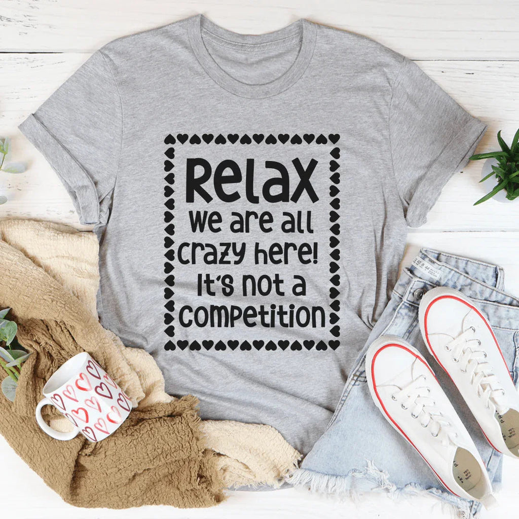 Relax We Are All Crazy Here Tee product image 2