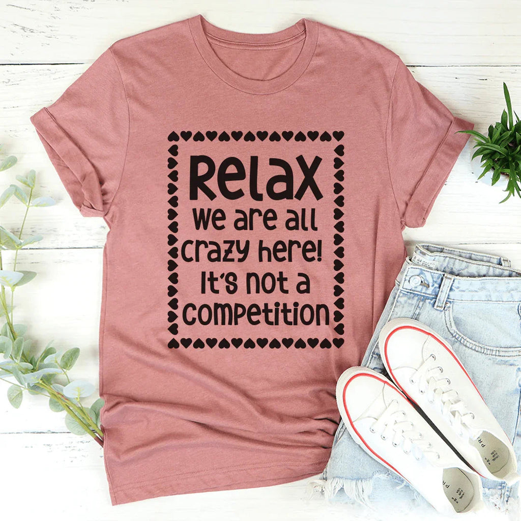 Relax We Are All Crazy Here Tee product image 1