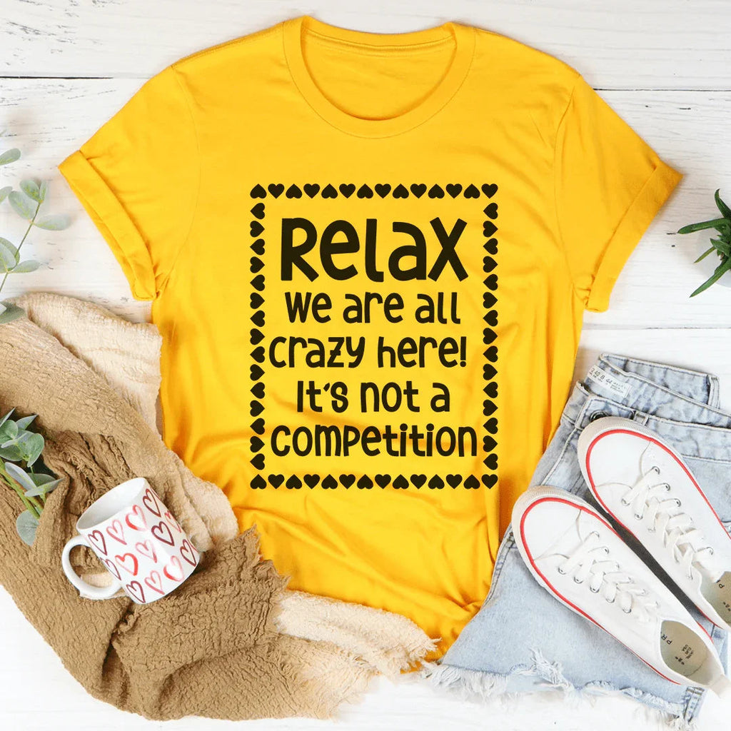 Relax We Are All Crazy Here Tee product image 4