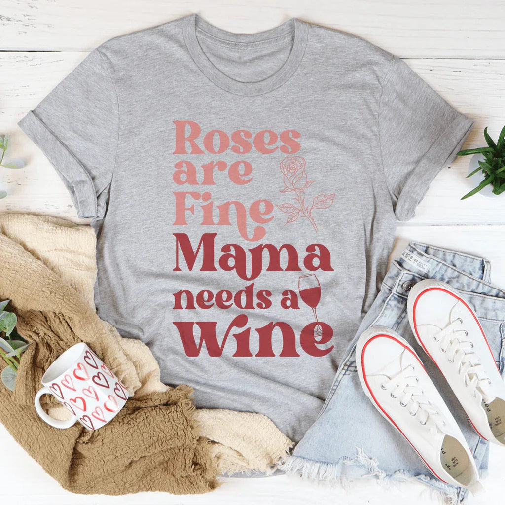 Roses Are Fine Mama Needs Wine Tee product image 2