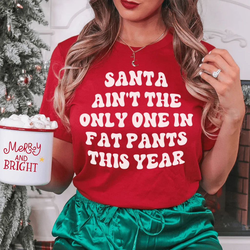 Santa Ain't The Only One In Fat Pants This Year Tee product image 1