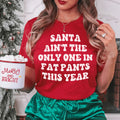 Santa Ain't The Only One In Fat Pants This Year Tee product image 1