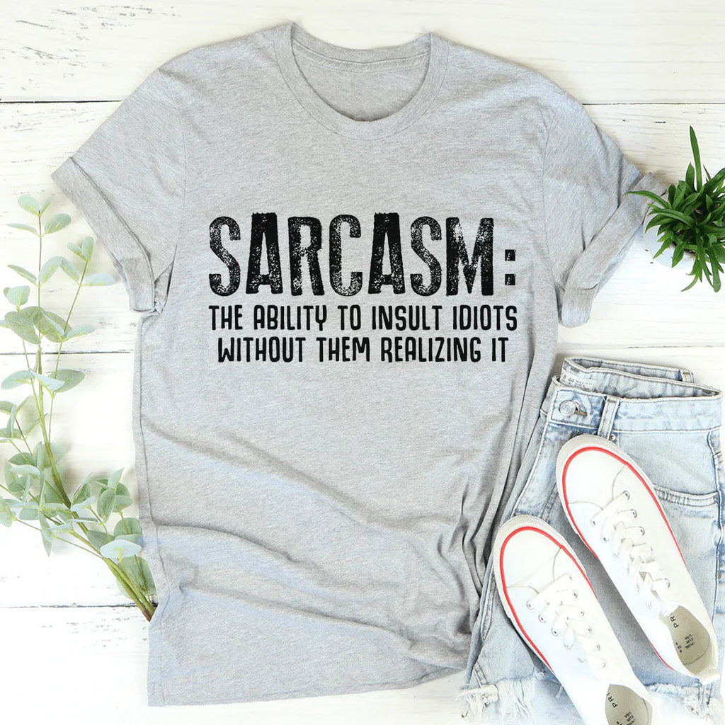Sarcasm The Ability To Insult Idiots Without Them Realizing product image 1