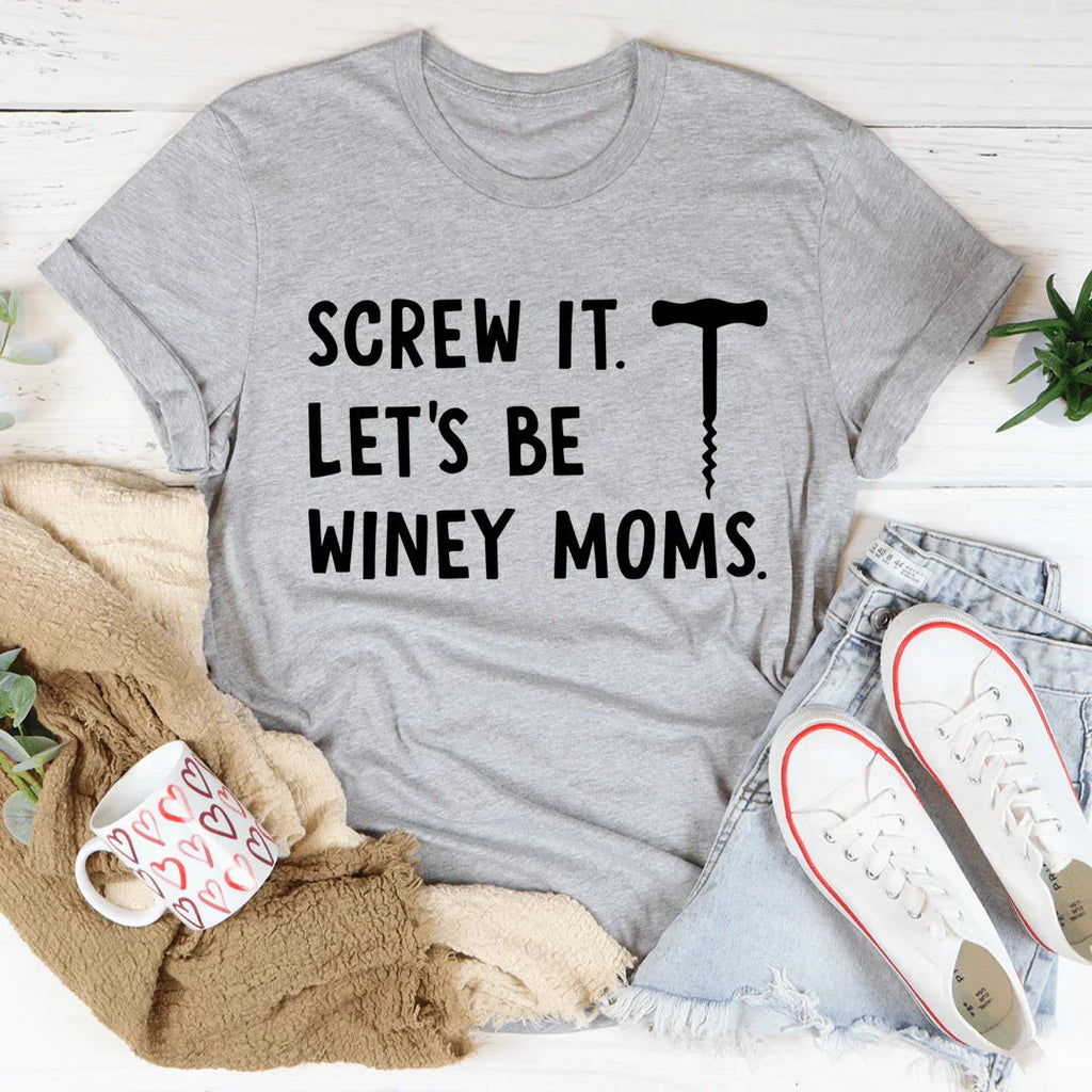 Screw It Let's Be Winey Moms Tee product image 3