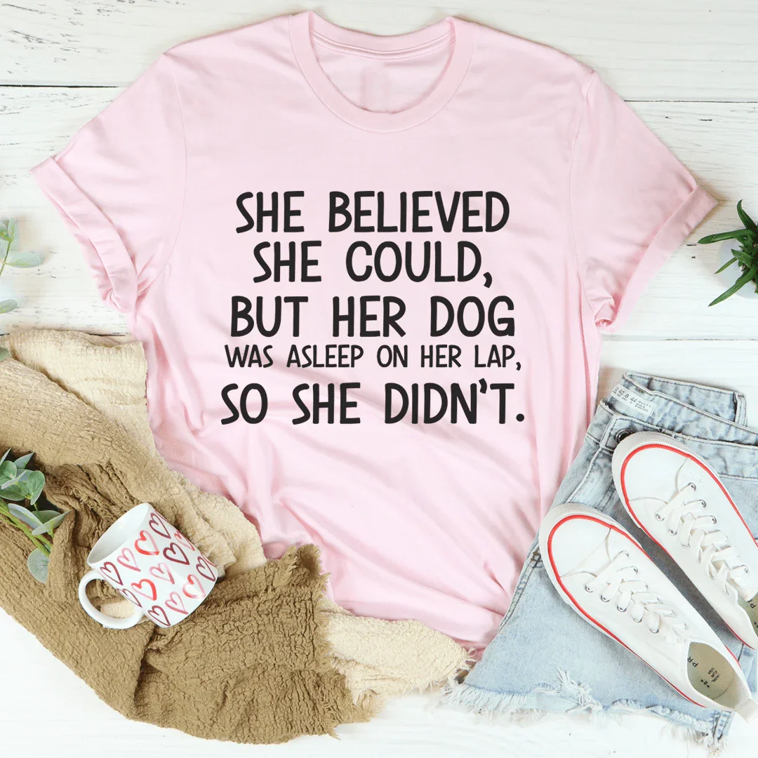 She Believed Could But Her Dog Was Asleep On Lap Tee product image 2