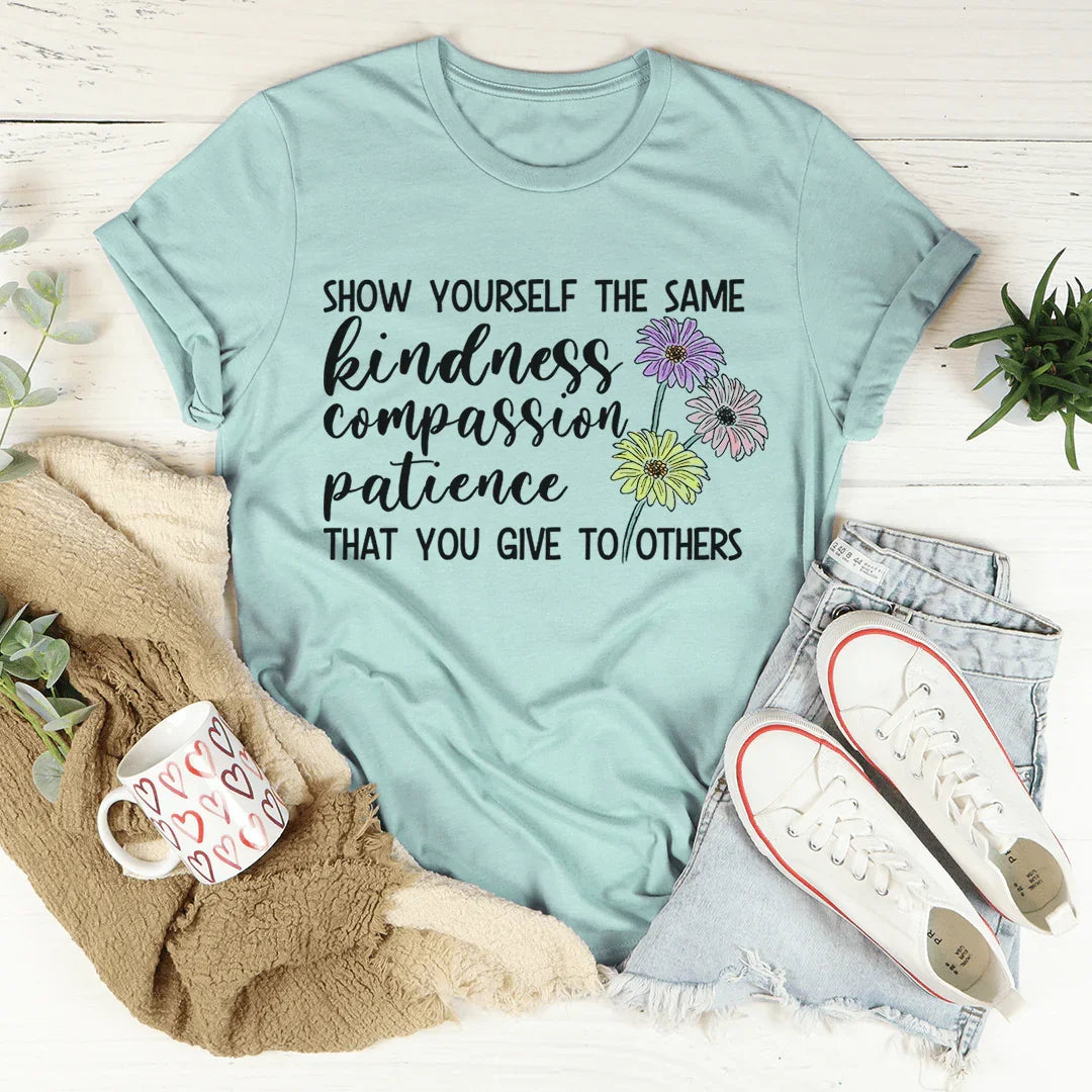Show Yourself The Same Kindness That You Give To Others Tee product image 3