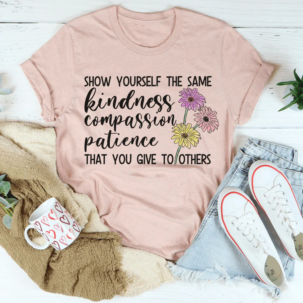 Show Yourself The Same Kindness That You Give To Others Tee product image 1