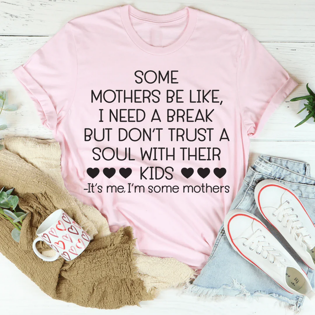 Some Mothers Be Like Tee product image 1