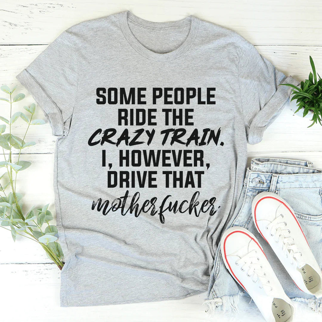 Some People Ride The Crazy Train Tee product image 2