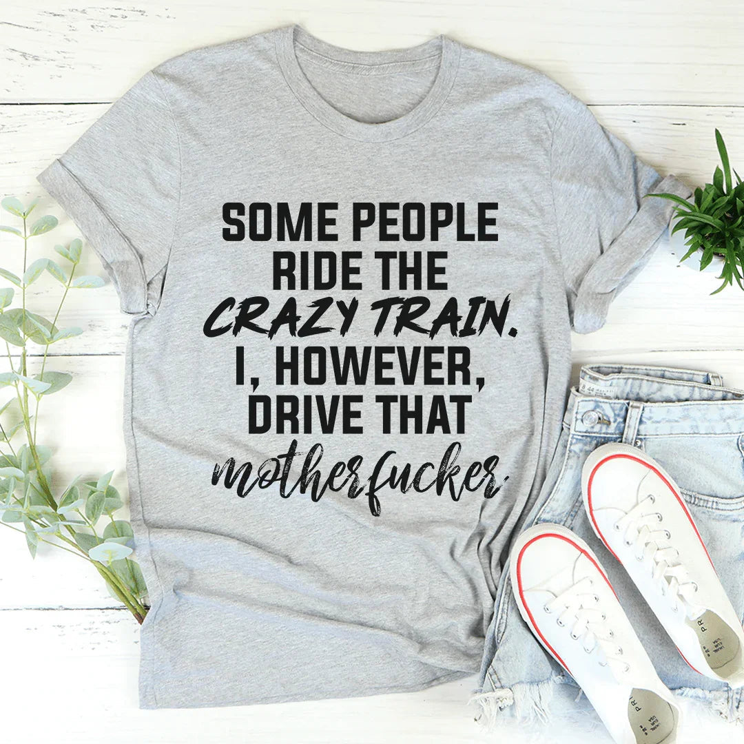 Some People Ride The Crazy Train Tee product image 2