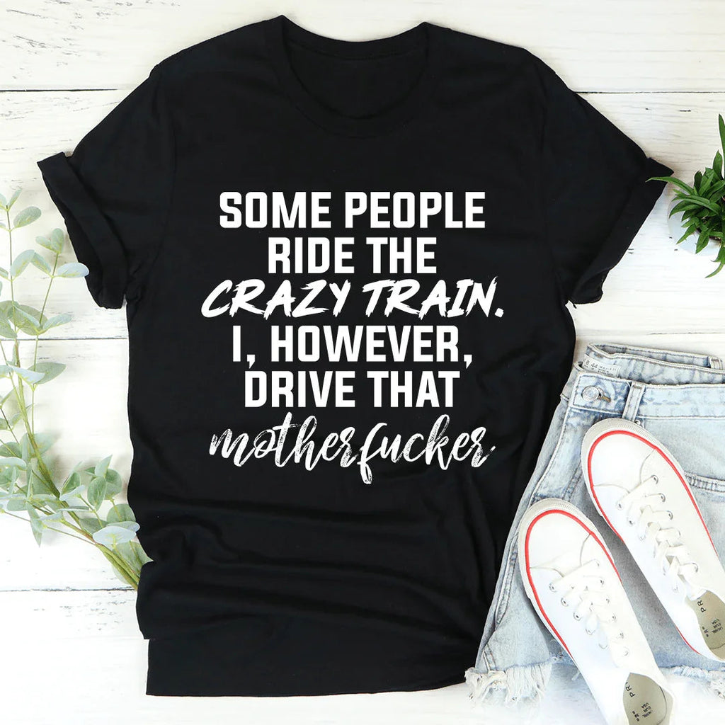 Some People Ride The Crazy Train Tee product image 1