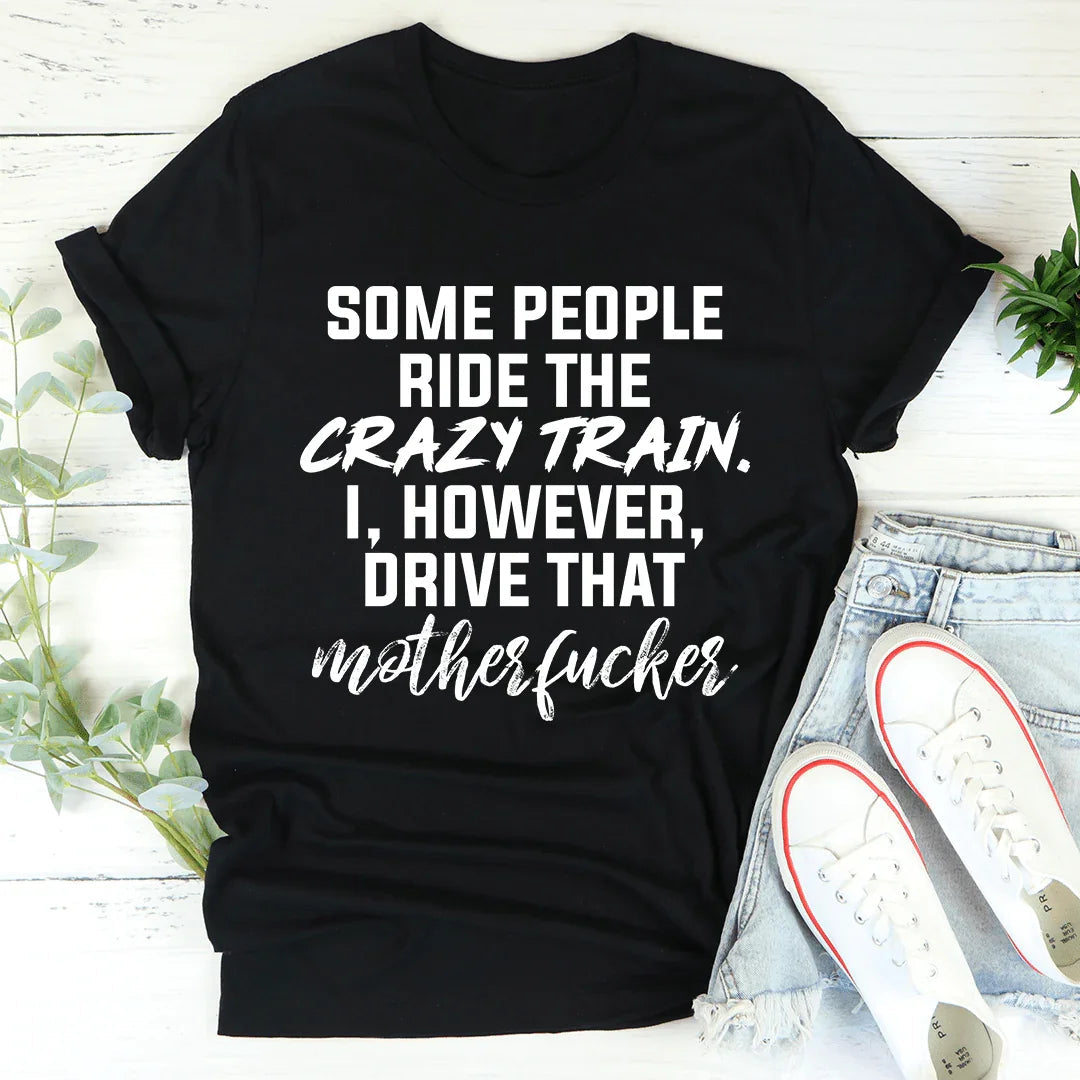 Some People Ride The Crazy Train Tee product image 1
