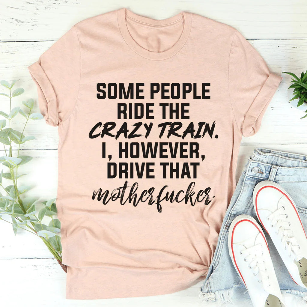 Some People Ride The Crazy Train Tee product image 4