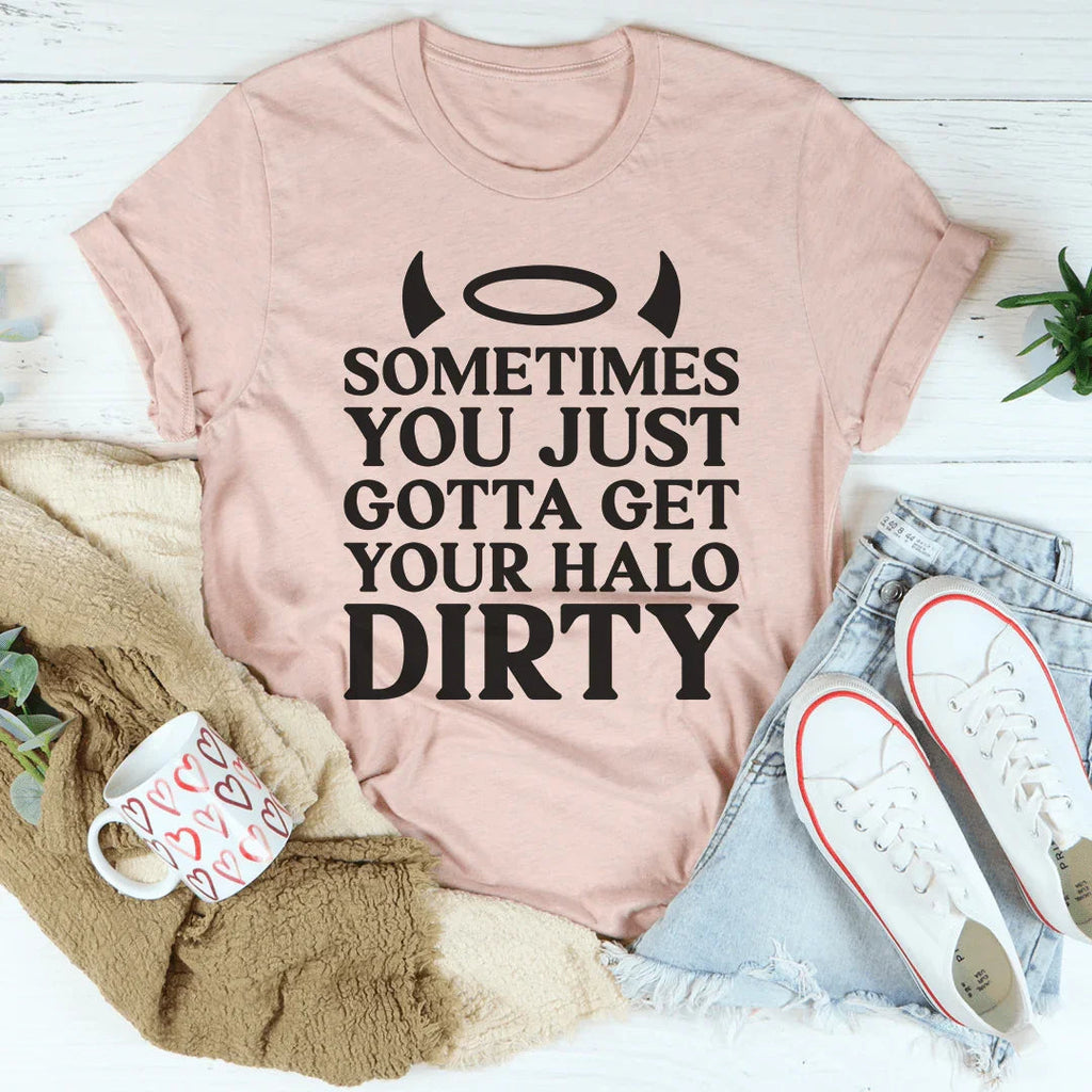 Sometimes You Just Gotta Get Your Halo Dirty Tee product image 4