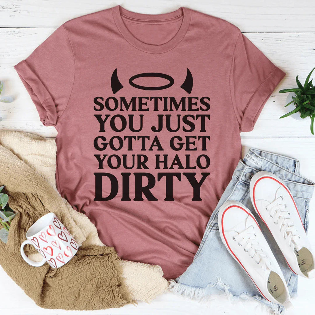 Sometimes You Just Gotta Get Your Halo Dirty Tee product image 1