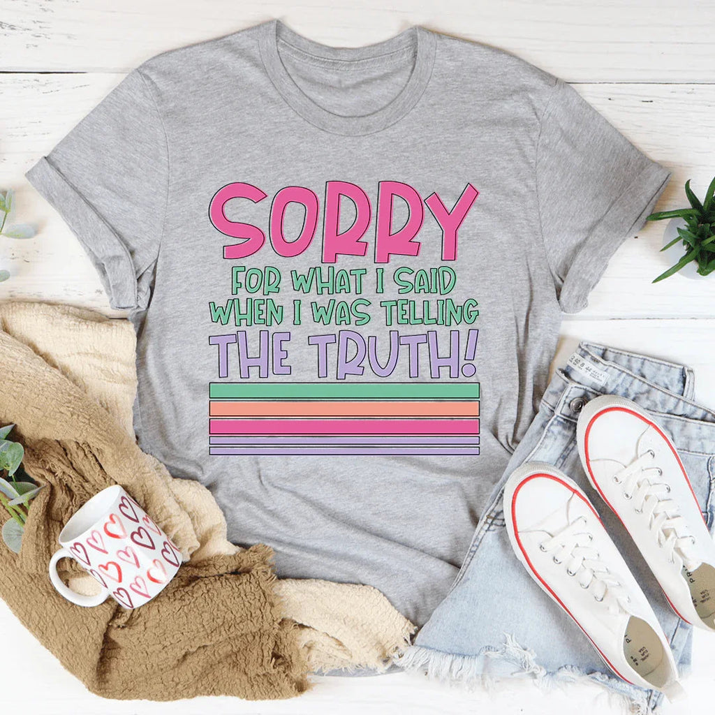 Sorry For What I Said When I Was Telling The Truth Tee product image 3