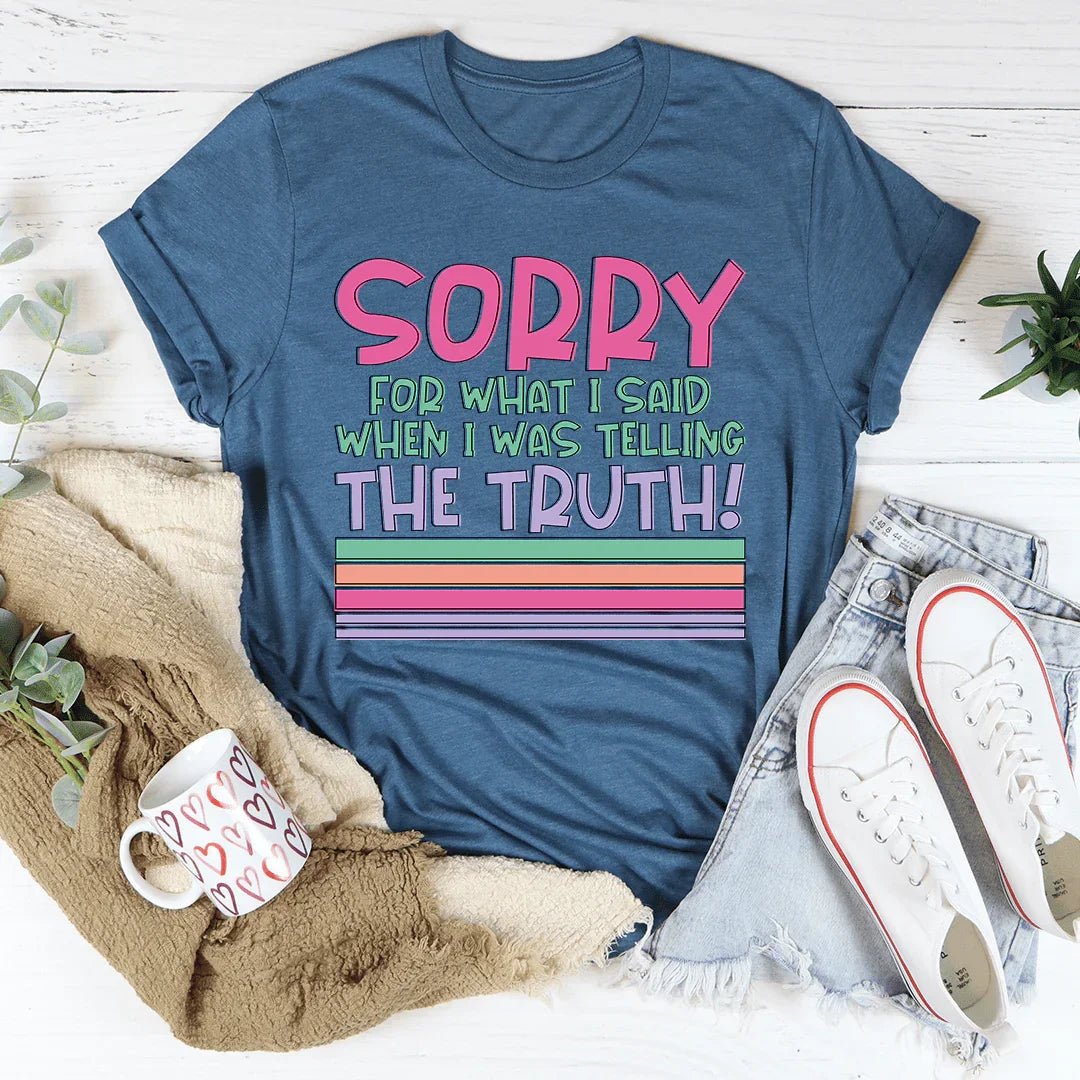 Sorry For What I Said When I Was Telling The Truth Tee product image 2