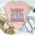 Sorry For What I Said When I Was Telling The Truth Tee product image 1