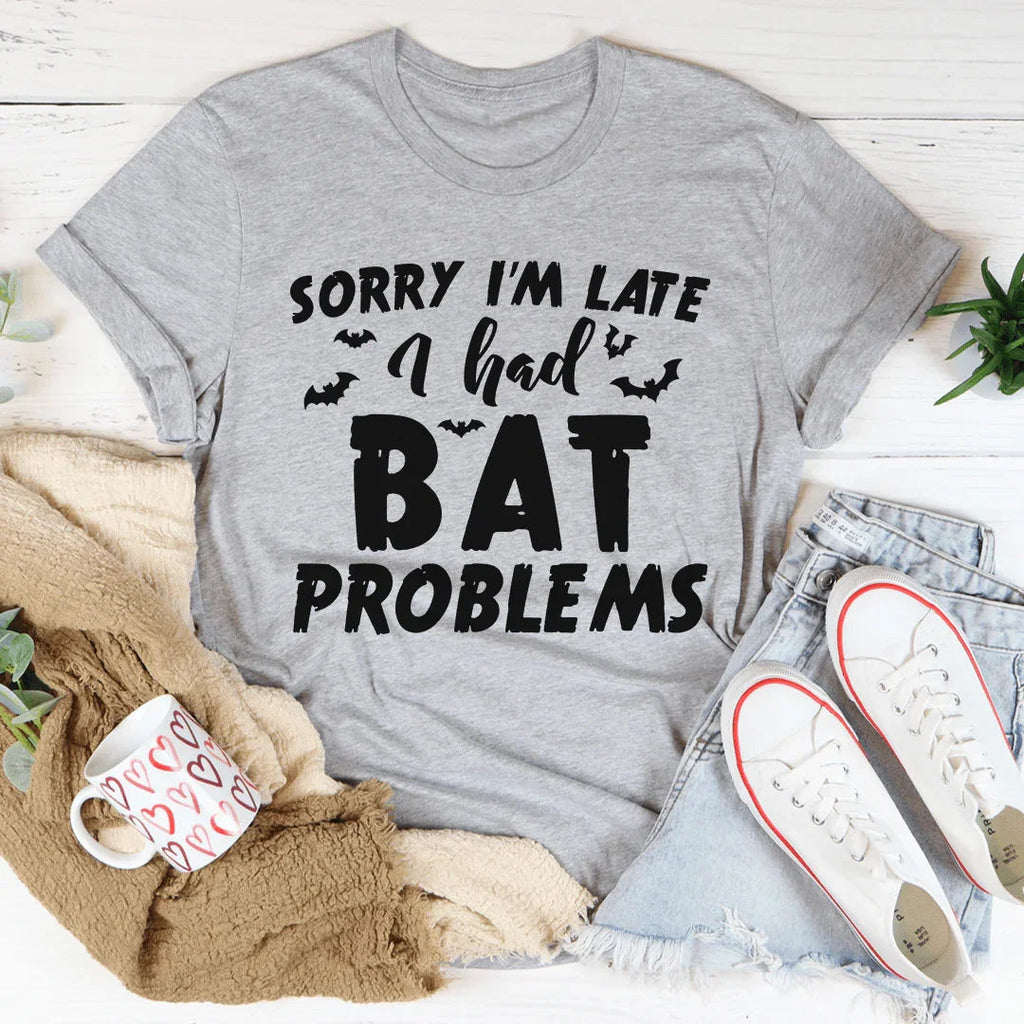 Sorry I'm Late I Had Bat Problems Tee product image 3