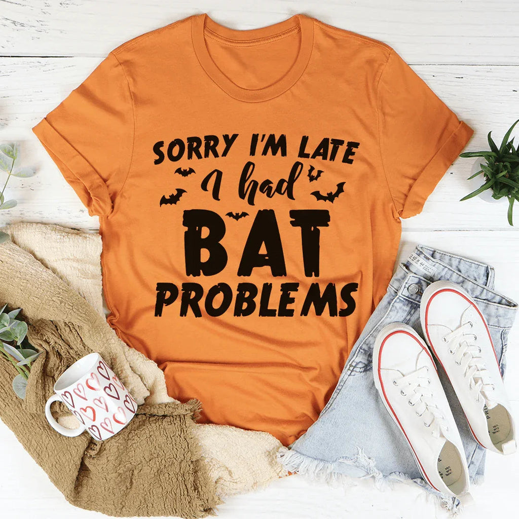 Sorry I'm Late I Had Bat Problems Tee product image 2