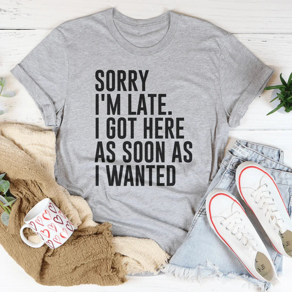 Sorry I'm Late Tee product image 2
