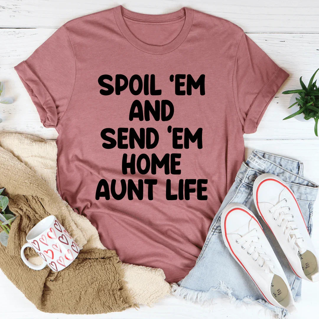 "Spoil 'Em And Send 'Em Home" – Fun Aunt Life Graphic Tee product image 1