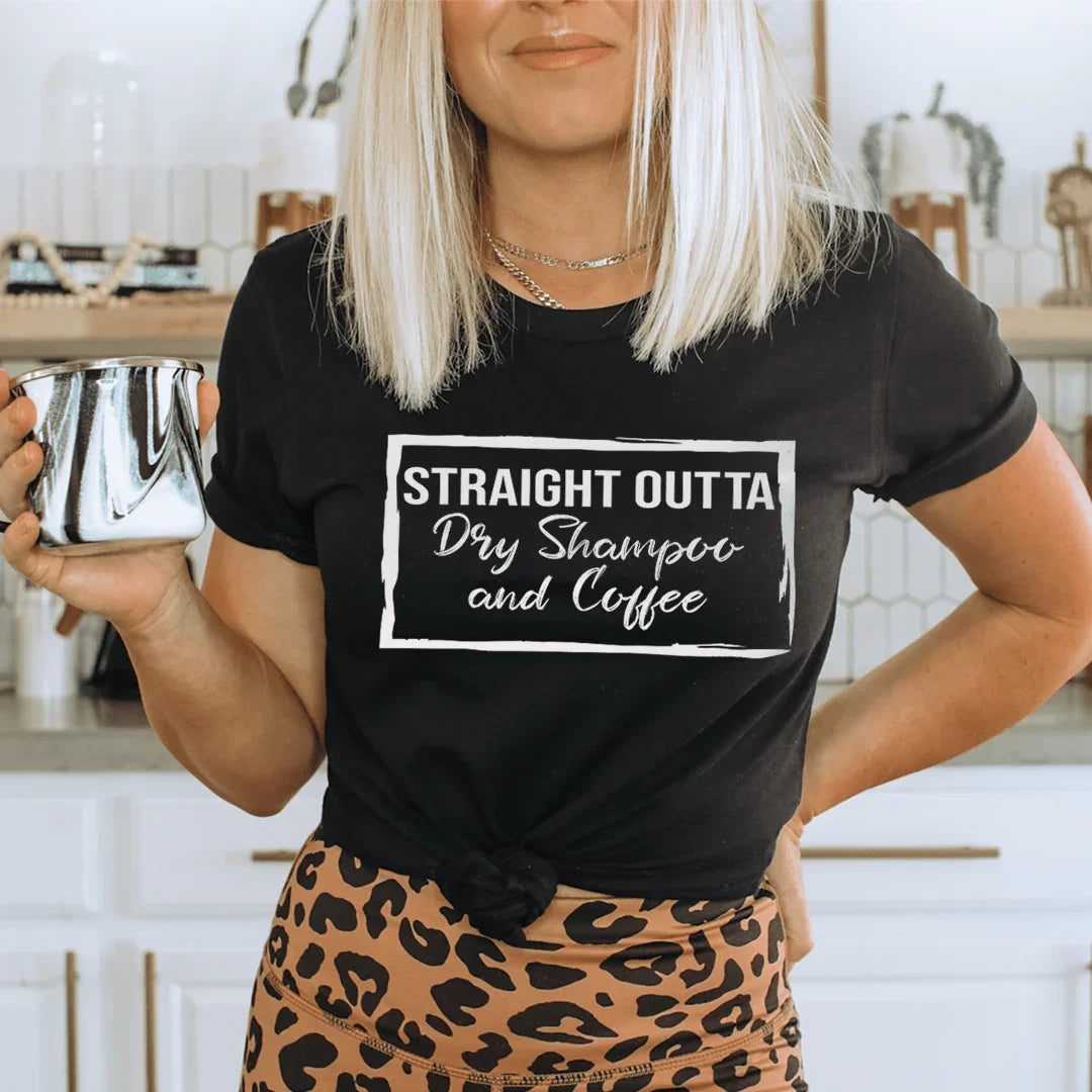 Straight Outta Dry Shampoo & Coffee Tee product image 1