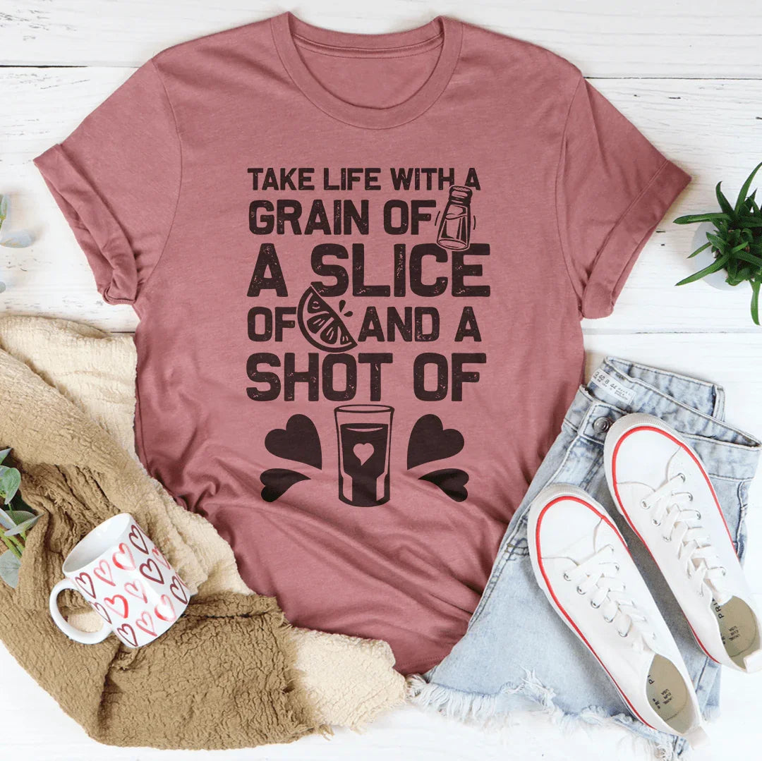 Take Life with A Grain of Salt A Slice of Lime and A Shot product image 3