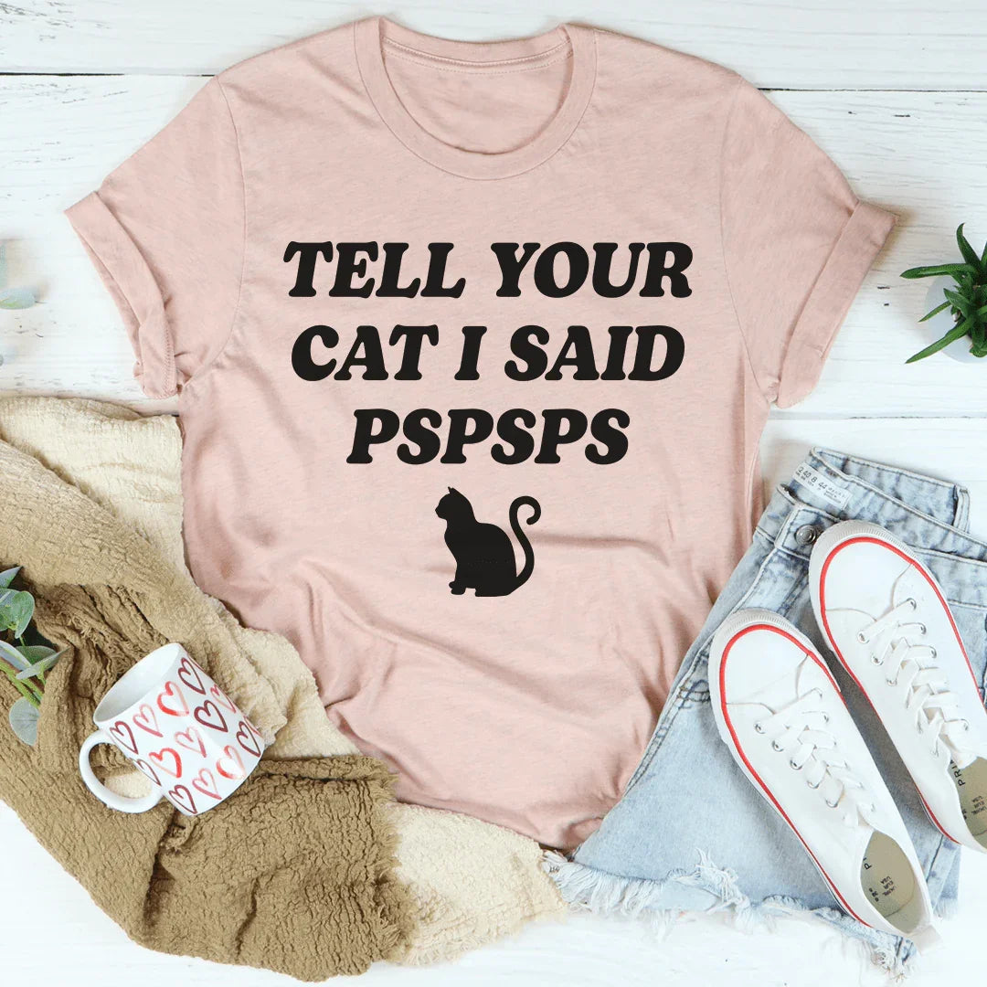 Tell Your Cat I Said PSPSPS Tee product image 4